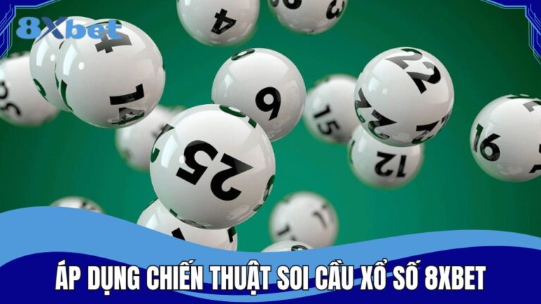 Áp dụng chiến thuật soi cầu xổ số 8XBET