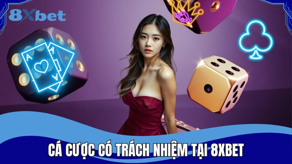 Cá cược có trách nhiệm tại 8XBET và thông tin cần biết
