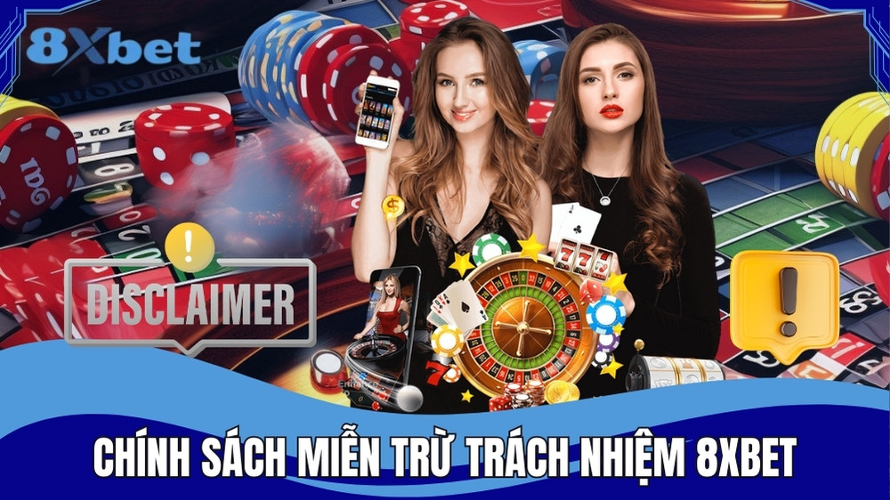 Cập nhật chính sách miễn trừ trách nhiệm 8XBET