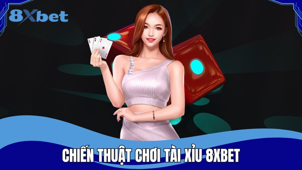 Chiến thuật chơi tài xỉu 8XBET được áp dụng rộng rãi