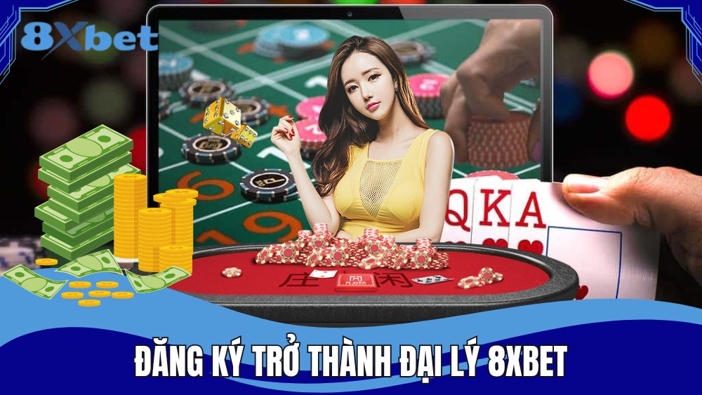 Cách đăng ký trở thành đại lý 8XBET