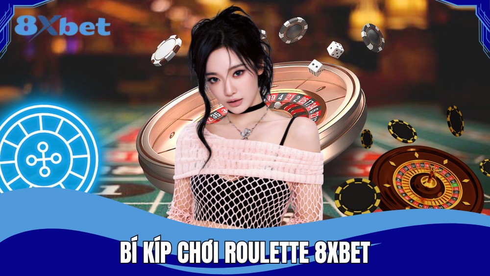 Roulette 8XBET cùng các bí kíp chơi hiệu quả
