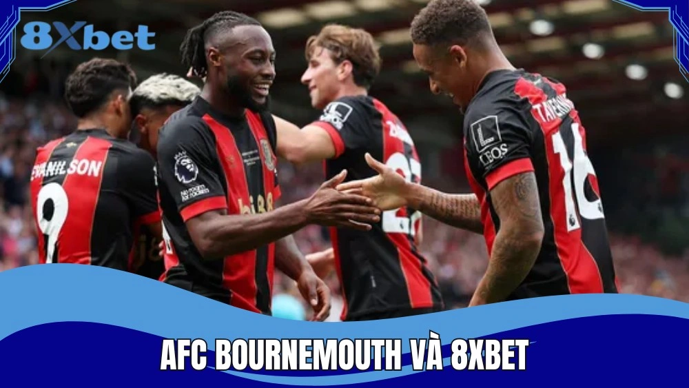AFC Bournemouth và 8XBET hợp tác đầy triển vọng